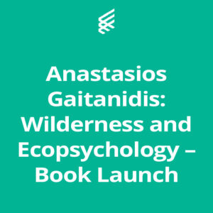 Anastasios Gaitanidis: Wilderness and Ecopsychology – Book Launch