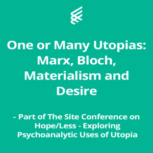 One or Many Utopias: Marx, Bloch, Materialism and Desire
