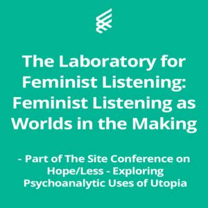 The Laboratory for Feminist Listening: Feminist Listening as Worlds in the Making
