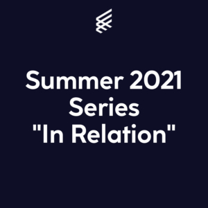 Summer 2021 Series In Relation Image
